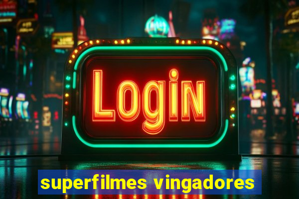 superfilmes vingadores